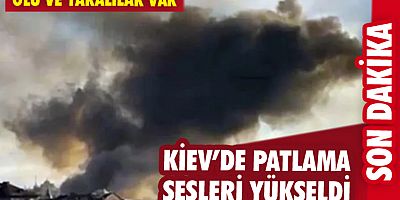 Kiev'de patlama sesleri yükseliyor!