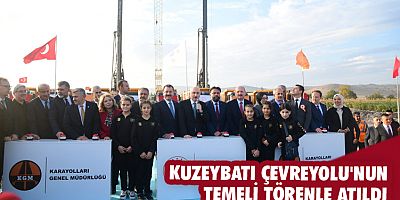 Kuzeybatı Çevreyolu'nun temeli törenle atıldı