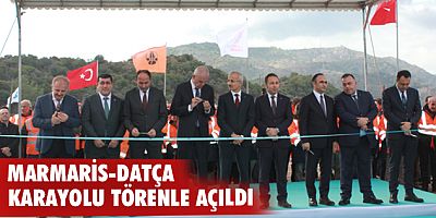 Marmaris-Datça Karayolu törenle açıldı
