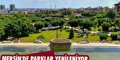 Mersin'de parklar yenileniyor