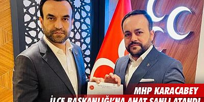 MHP Karacabey İlçe Başkanlığı’na Ahat Şanlı atandı