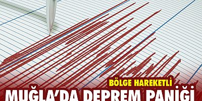 Muğla'da deprem paniği
