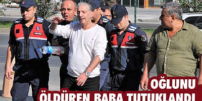 Oğlunu öldüren baba tutuklandı