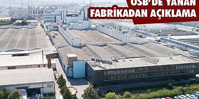 OSB’de yanan fabrikadan açıklama