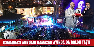 Osmangazi Meydanı Ramazan ayında da doldu taştı