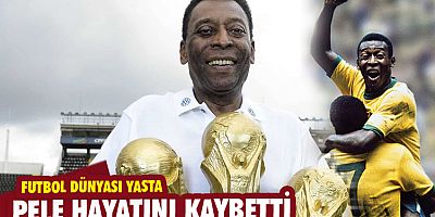  Pele hayatını kaybetti