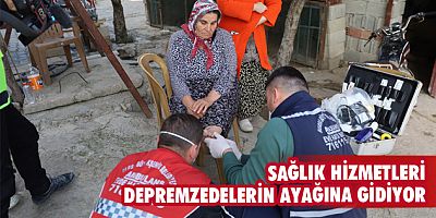  Sağlık hizmetleri depremzedelerin ayağına gidiyor