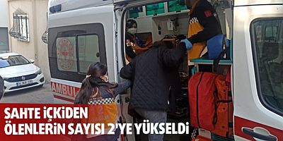 Sahte içkiden ölenlerin sayısı 2'ye yükseldi