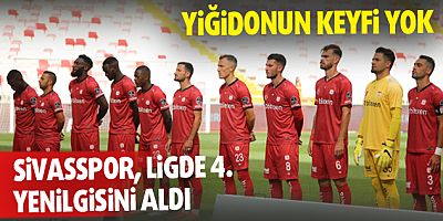 Sivasspor, ligde 4. yenilgisini aldı
