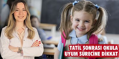 Tatil sonrası okula uyum sürecine dikkat