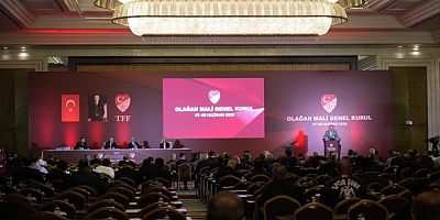 TFF’nin faaliyetleri oy çokluğuyla ibra edildi