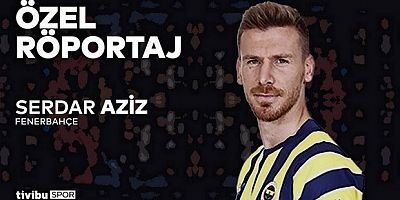 Tivibu Spor, Serdar Aziz’i ağırladı