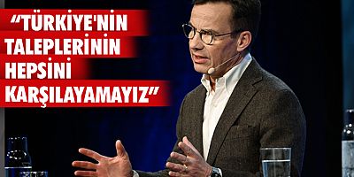 “Türkiye'nin taleplerinin hepsini karşılayamayız”