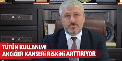 TÜTÜN KULLANIMI AKCİĞER KANSERİ RİSKİNİ ARTTIRIYOR