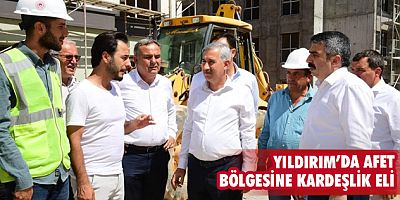 Yıldırım’da afet bölgesine kardeşlik eli