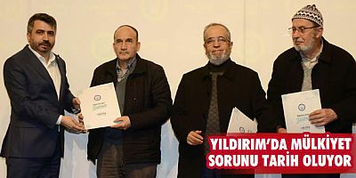 YILDIRIM’DA MÜLKİYET SORUNU TARİH OLUYOR