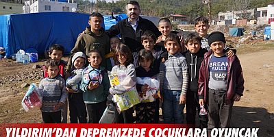Yıldırım’dan depremzede çocuklara oyuncak