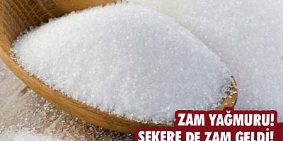 Zam yağmuru! Şekere de zam geldi!