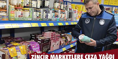 Zincir marketlere ceza yağdı