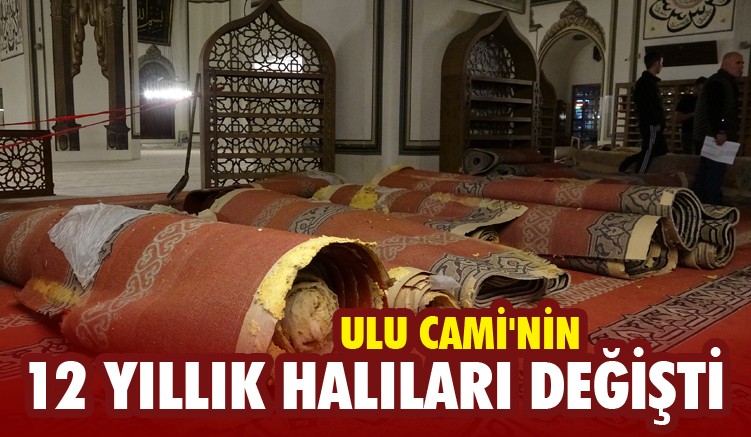 Ulu Cami'nin 12 yıllık halıları değişti