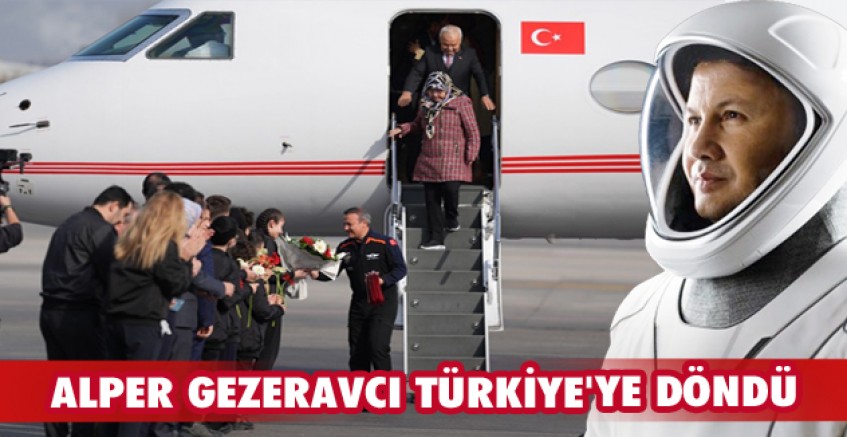 Alper Gezeravcı Türkiye'ye döndü