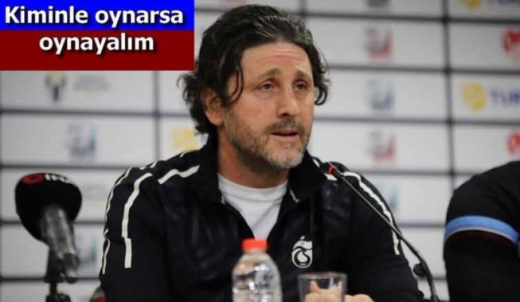 Amacımız Trabzonspor olarak kazanmak