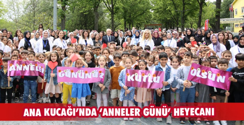 Ana Kucağı’nda ‘Anneler Günü’ heyecanı