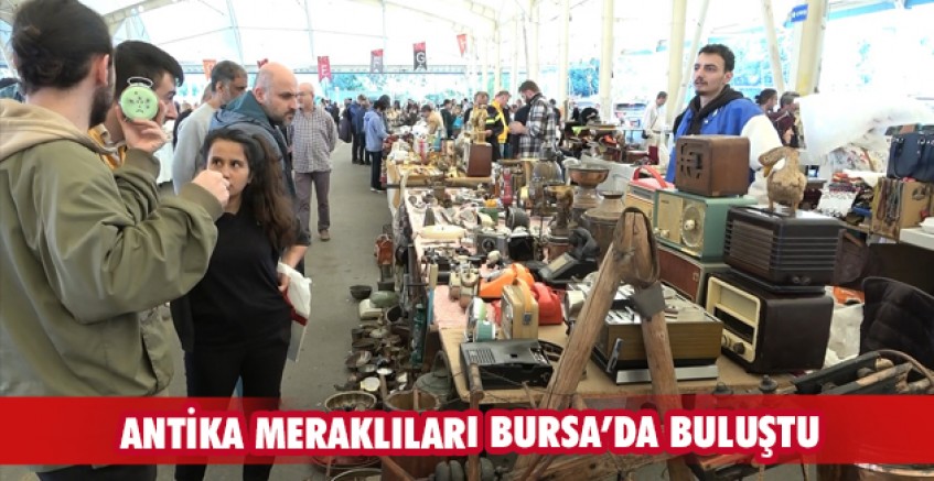 Antika meraklıları Bursa’da buluştu
