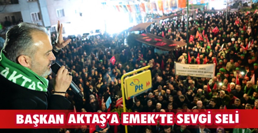Başkan Aktaş’a Emek’te sevgi seli