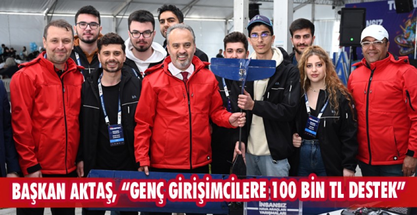 Başkan Aktaş, “Genç girişimcilere 100 bin TL destek”