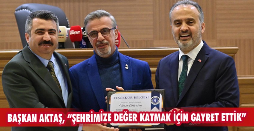 Başkan Aktaş, “Şehrimize değer katmak için gayret ettik”