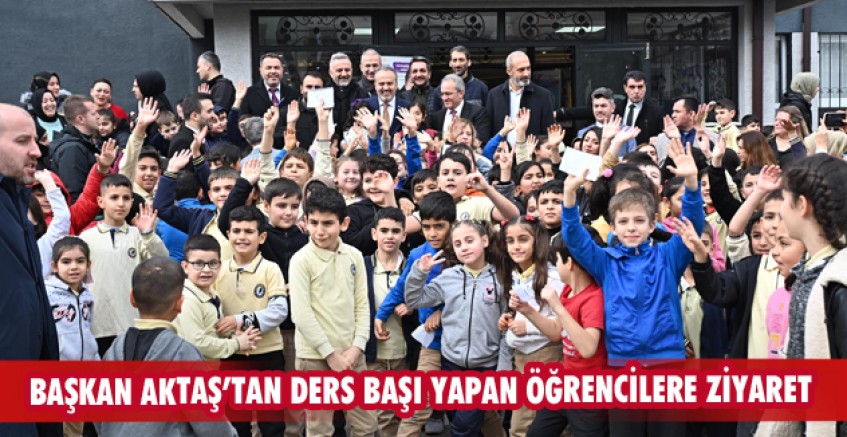 Başkan Aktaş’tan ders başı yapan öğrencilere ziyaret