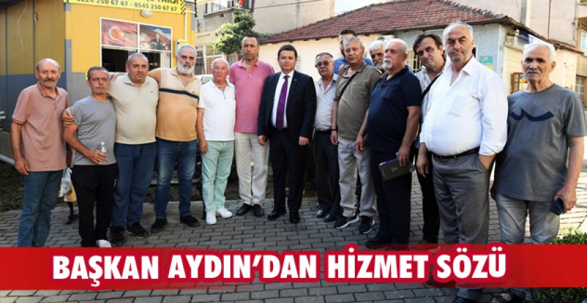 Başkan Aydın hizmet sözü verd