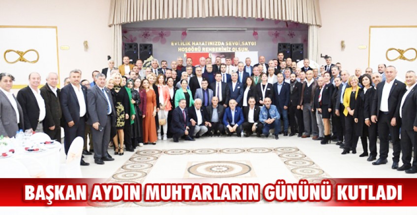 Başkan Aydın muhtarların gününü kutladı