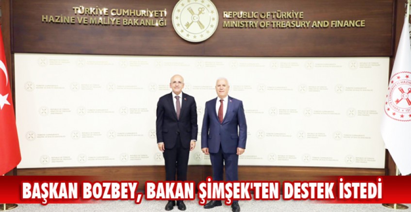 Başkan Bozbey, Bakan Mehmet Şimşek'ten destek istedi