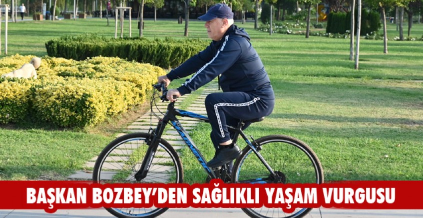 Başkan Bozbey’den sağlıklı yaşam vurgusu