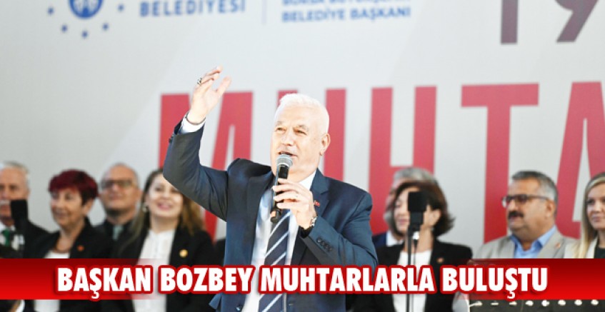 Başkan Bozbey muhtarlarla buluştu