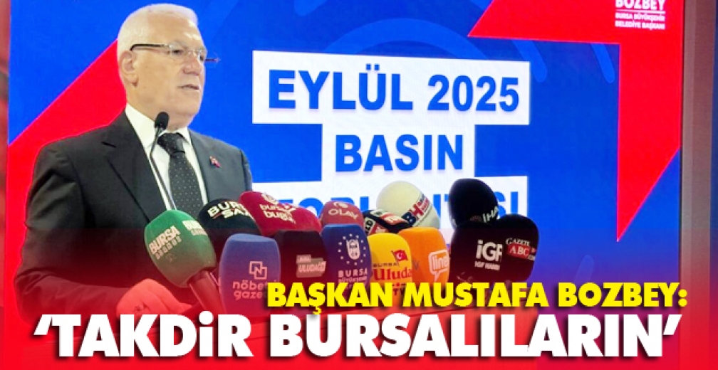 Başkan Bozbey; ‘Takdir Bursalıların’