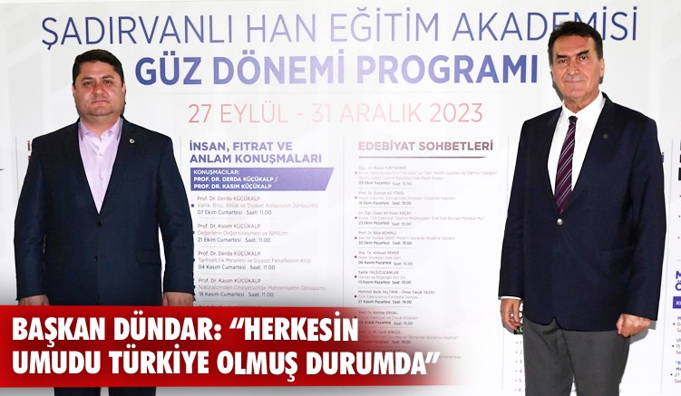 Başkan Dündar: “Herkesin umudu Türkiye olmuş durumda”