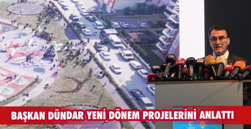 Başkan Dündar yeni dönem projelerini anlattı