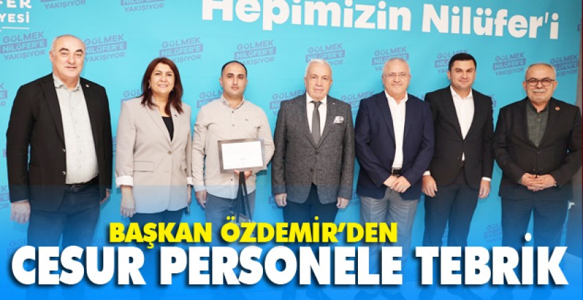 Başkan Özdemir’den cesur personele tebrik