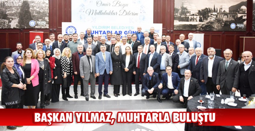 Başkan Yılmaz, muhtarla buluştu