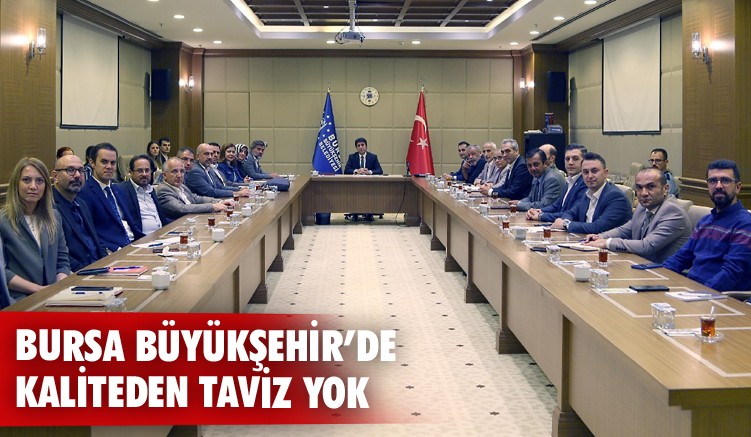 Bursa Büyükşehir’de kaliteden taviz yok