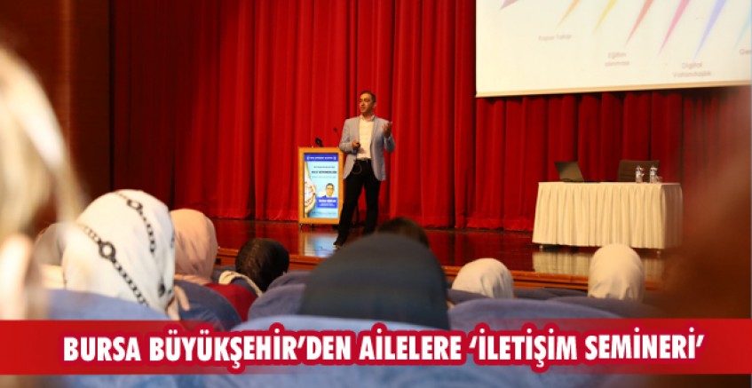 Bursa Büyükşehir’den ailelere ‘iletişim semineri’