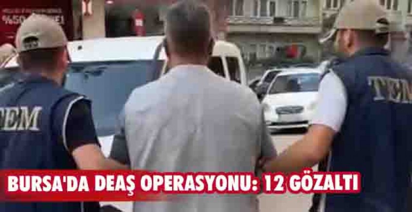Bursa'da DEAŞ operasyonu: 12 gözaltı