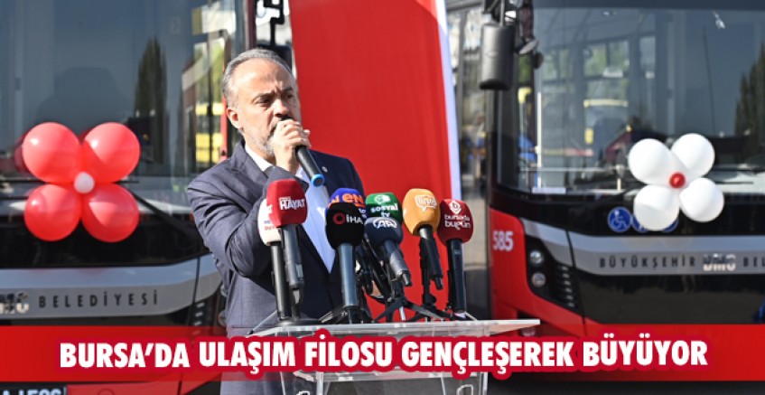 Bursa’da ulaşım filosu gençleşerek büyüyor