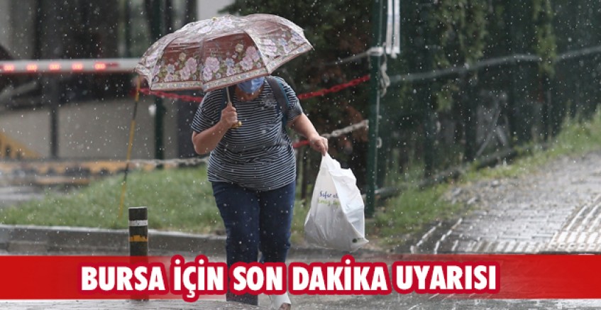 Bursa için son dakika uyarısı