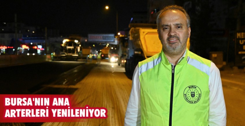 Bursa'nın ana arterleri yenileniyor
