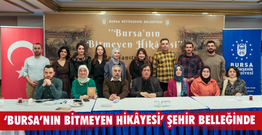 ‘Bursa’nın bitmeyen hikâyesi’ şehir belleğinde