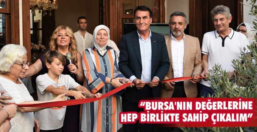 “Bursa'nın değerlerine hep birlikte sahip çıkalım”